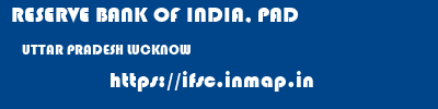 RESERVE BANK OF INDIA, PAD  UTTAR PRADESH LUCKNOW    ifsc code